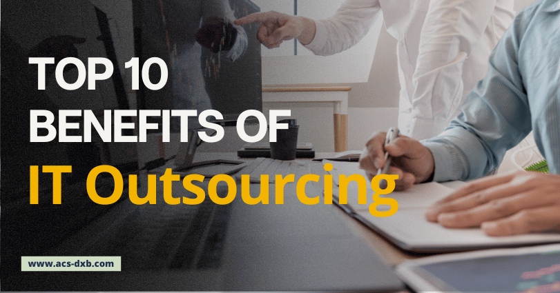 Top 10 Benefits of IT Outsourcing